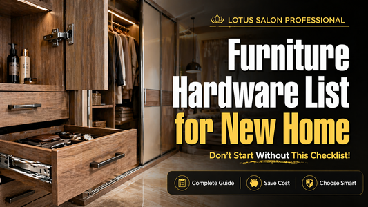 Furniture Hardware List for New Home: Complete Guide for Smart Interiors